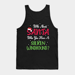 Who Needs Santa When You Have A Silken Windhound Dog Merry Tank Top